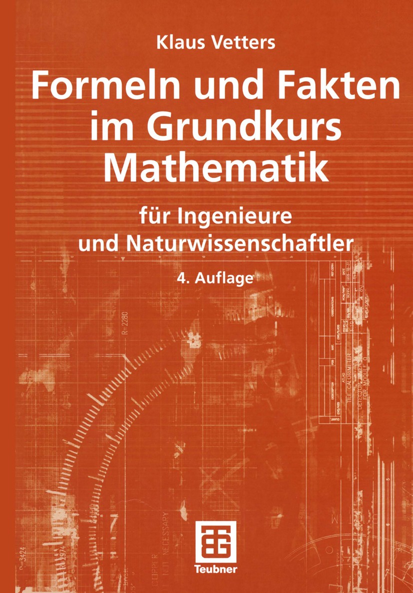 Titlebook: Formeln und Fakten im Grundkurs Mathematik; für Ingenieure und N Klaus Vetters Textbook 2004Latest edition Springer Fachmedien Wiesbaden 20 Titlebook: Formeln und Fakten im Grundkurs Mathematik; für Ingenieure und N Klaus Vetters Textbook 2004Latest edition Springer Fachmedien Wiesbaden 20