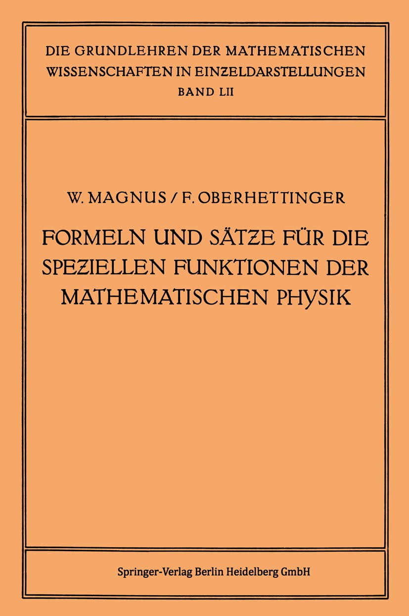 Titlebook: Formeln und Sätze für die Speziellen Funktionen der Mathematischen Physik; Wilhelm Magnus,Fritz Oberhettinger Book 1943 Springer-Verlag Be Titlebook: Formeln und Sätze für die Speziellen Funktionen der Mathematischen Physik; Wilhelm Magnus,Fritz Oberhettinger Book 1943 Springer-Verlag Be