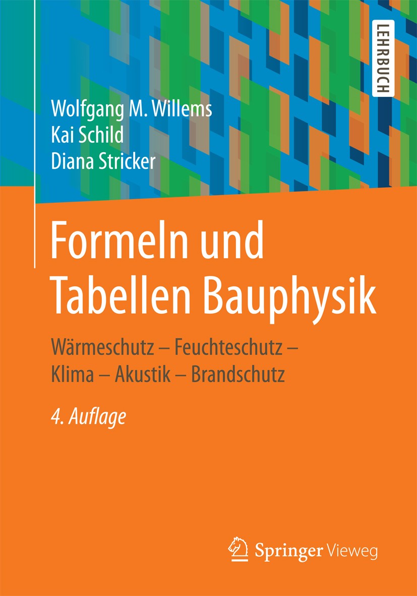 Titlebook: Formeln und Tabellen Bauphysik; Wärmeschutz - Feucht Wolfgang M. Willems,Kai Schild,Diana Stricker Textbook 20164th edition Der/die Herausg Titlebook: Formeln und Tabellen Bauphysik; Wärmeschutz - Feucht Wolfgang M. Willems,Kai Schild,Diana Stricker Textbook 20164th edition Der/die Herausg