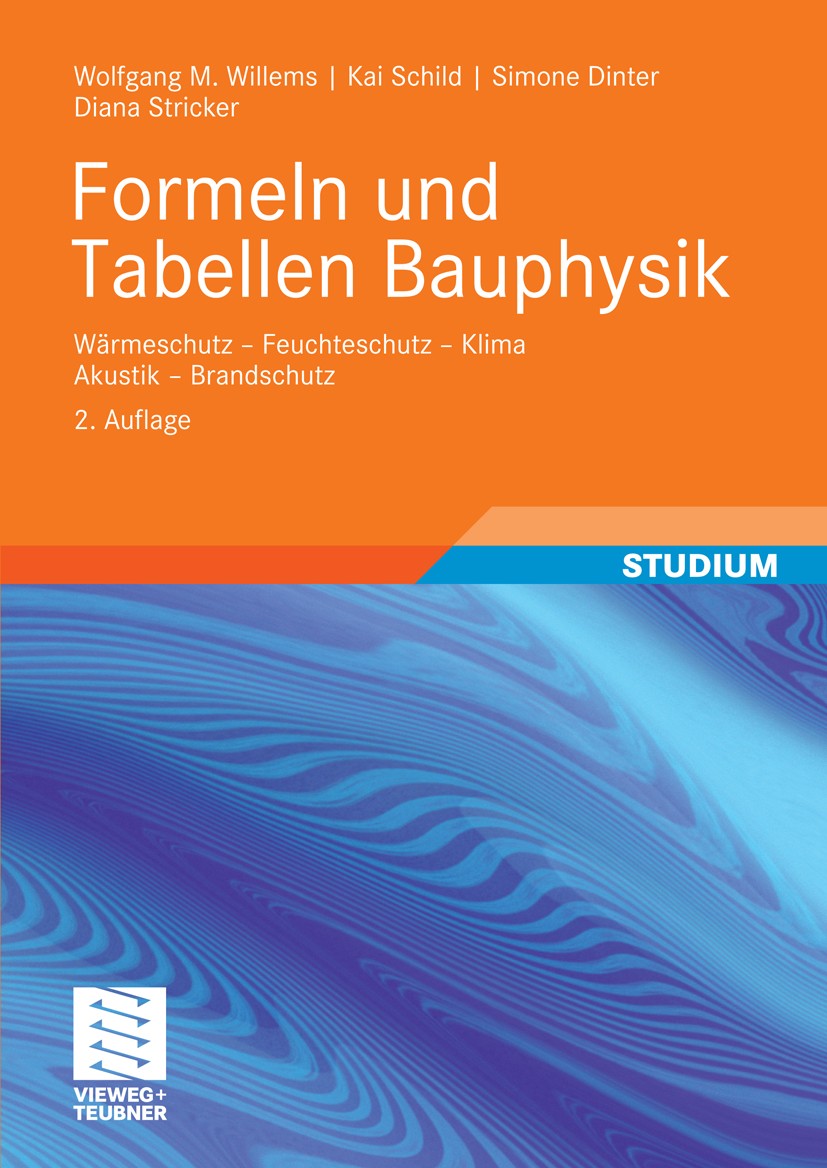 Titlebook: Formeln und Tabellen Bauphysik; Wärmeschutz - Feucht Wolfgang M. Willems,Kai Schild,Diana Stricker Textbook 20102nd edition Vieweg+Teubner Titlebook: Formeln und Tabellen Bauphysik; Wärmeschutz - Feucht Wolfgang M. Willems,Kai Schild,Diana Stricker Textbook 20102nd edition Vieweg+Teubner