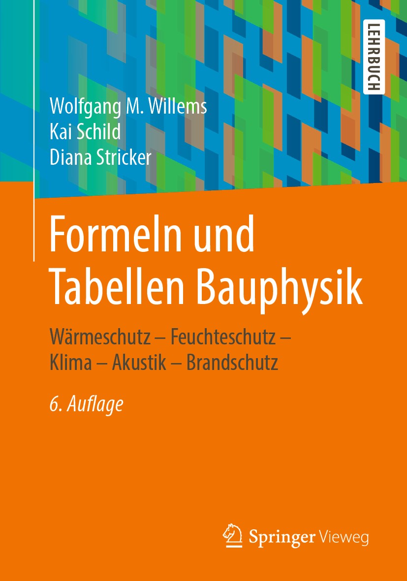 Titlebook: Formeln und Tabellen Bauphysik; Wärmeschutz – Feucht Wolfgang M. Willems,Kai Schild,Diana Stricker Textbook 20206th edition Der/die Herausg Titlebook: Formeln und Tabellen Bauphysik; Wärmeschutz – Feucht Wolfgang M. Willems,Kai Schild,Diana Stricker Textbook 20206th edition Der/die Herausg