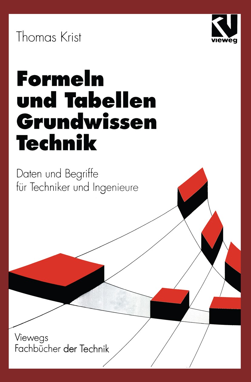 Titlebook: Formeln und Tabellen Grundwissen Technik; Daten und Begriffe f Thomas Krist Textbook 1997Latest edition Springer Fachmedien Wiesbaden 1997 Titlebook: Formeln und Tabellen Grundwissen Technik; Daten und Begriffe f Thomas Krist Textbook 1997Latest edition Springer Fachmedien Wiesbaden 1997