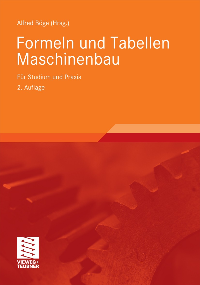Titlebook: Formeln und Tabellen Maschinenbau; Für Studium und Prax Alfred Böge Textbook 20092nd edition Vieweg+Teubner Verlag | Springer Fachmedien Wi Titlebook: Formeln und Tabellen Maschinenbau; Für Studium und Prax Alfred Böge Textbook 20092nd edition Vieweg+Teubner Verlag | Springer Fachmedien Wi