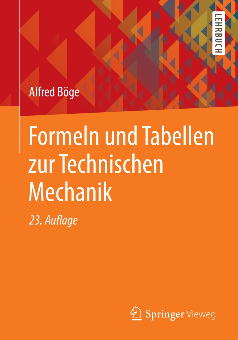 Titlebook: Formeln und Tabellen zur Technischen Mechanik; Alfred Böge Textbook 201323rd edition Springer Fachmedien Wiesbaden 2013 Biegemoment.Dynami Titlebook: Formeln und Tabellen zur Technischen Mechanik; Alfred Böge Textbook 201323rd edition Springer Fachmedien Wiesbaden 2013 Biegemoment.Dynami