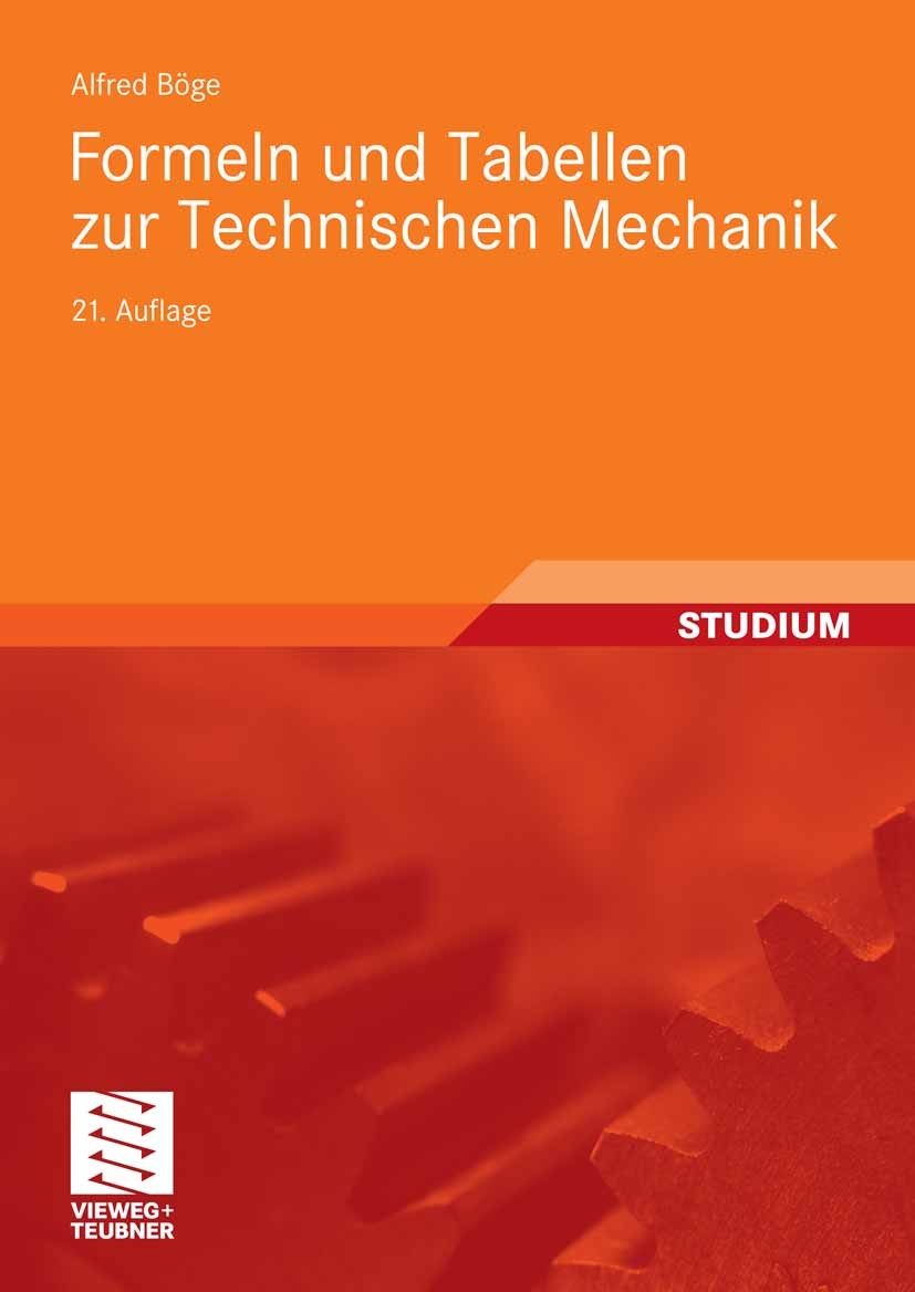 Titlebook: Formeln und Tabellen zur Technischen Mechanik; Alfred Böge Textbook 200921st edition Vieweg+Teubner Verlag | Springer Fachmedien Wiesbaden Titlebook: Formeln und Tabellen zur Technischen Mechanik; Alfred Böge Textbook 200921st edition Vieweg+Teubner Verlag | Springer Fachmedien Wiesbaden