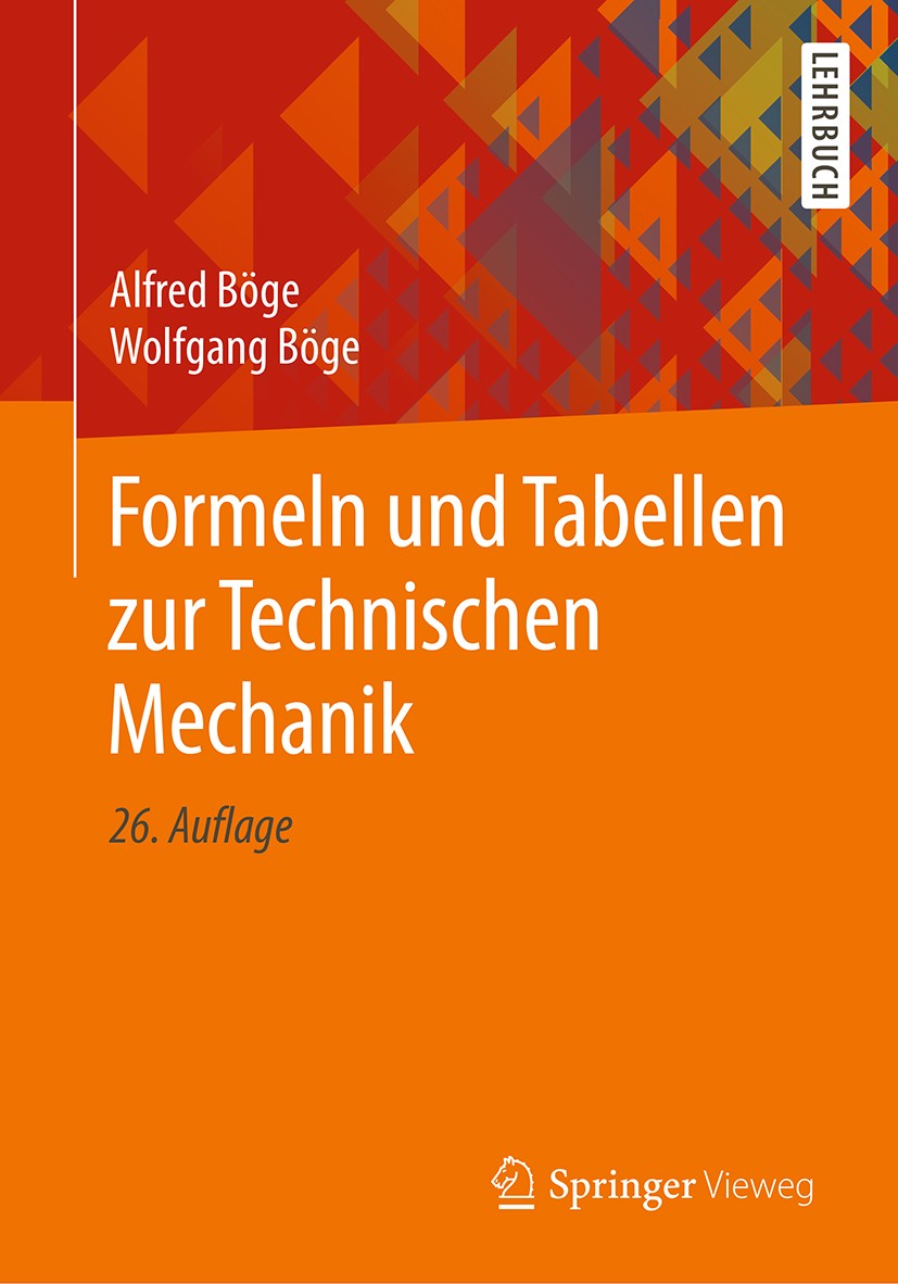 Titlebook: Formeln und Tabellen zur Technischen Mechanik; Alfred Böge,Wolfgang Böge Textbook 201926th edition Der/die Herausgeber bzw. der/die Autor( Titlebook: Formeln und Tabellen zur Technischen Mechanik; Alfred Böge,Wolfgang Böge Textbook 201926th edition Der/die Herausgeber bzw. der/die Autor(
