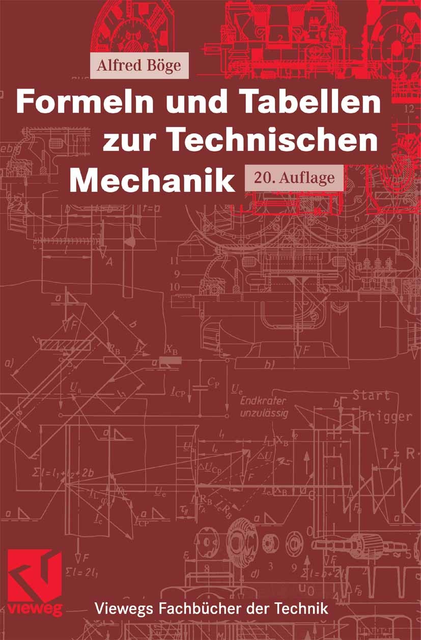 Titlebook: Formeln und Tabellen zur Technischen Mechanik; Alfred Böge,Walter Schlemmer,Wolfgang Böge Textbook 200620th edition Vieweg+Teubner Verlag Titlebook: Formeln und Tabellen zur Technischen Mechanik; Alfred Böge,Walter Schlemmer,Wolfgang Böge Textbook 200620th edition Vieweg+Teubner Verlag