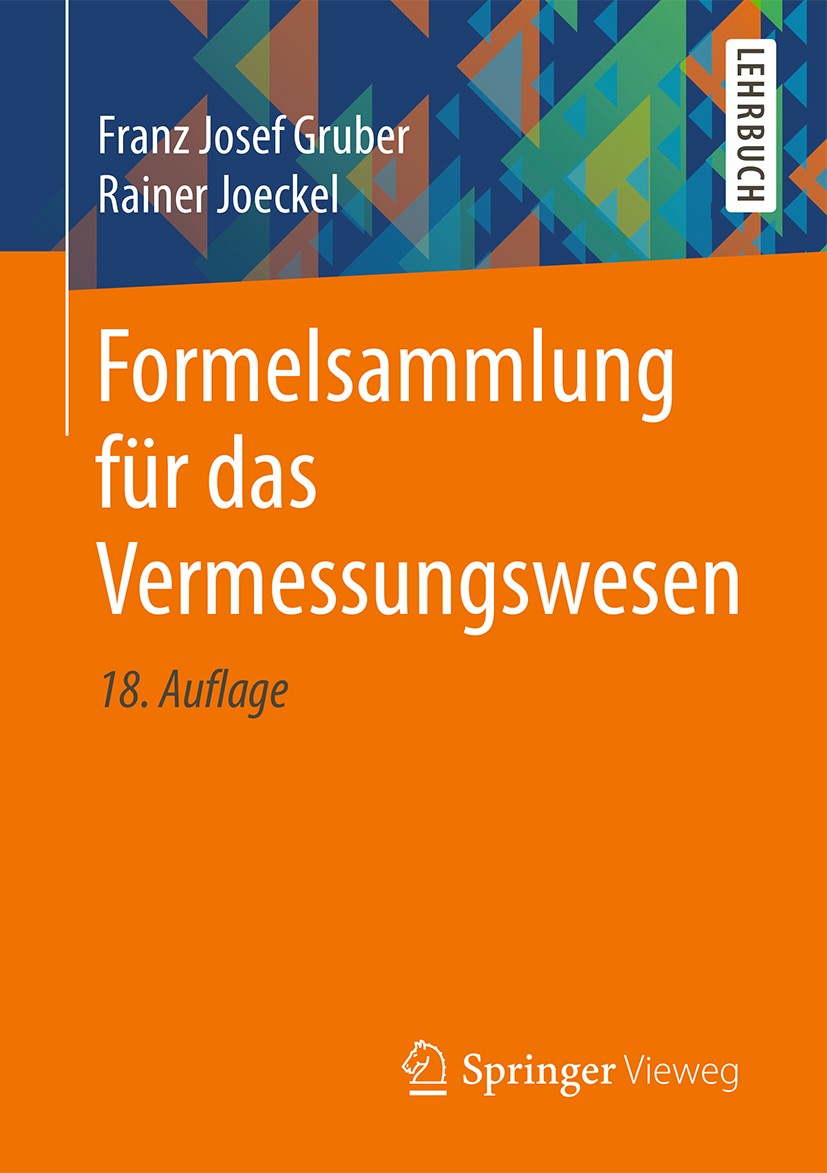 Titlebook: Formelsammlung für das Vermessungswesen; Franz Josef Gruber,Rainer Joeckel Textbook 201718th edition Springer Fachmedien Wiesbaden GmbH 20 Titlebook: Formelsammlung für das Vermessungswesen; Franz Josef Gruber,Rainer Joeckel Textbook 201718th edition Springer Fachmedien Wiesbaden GmbH 20