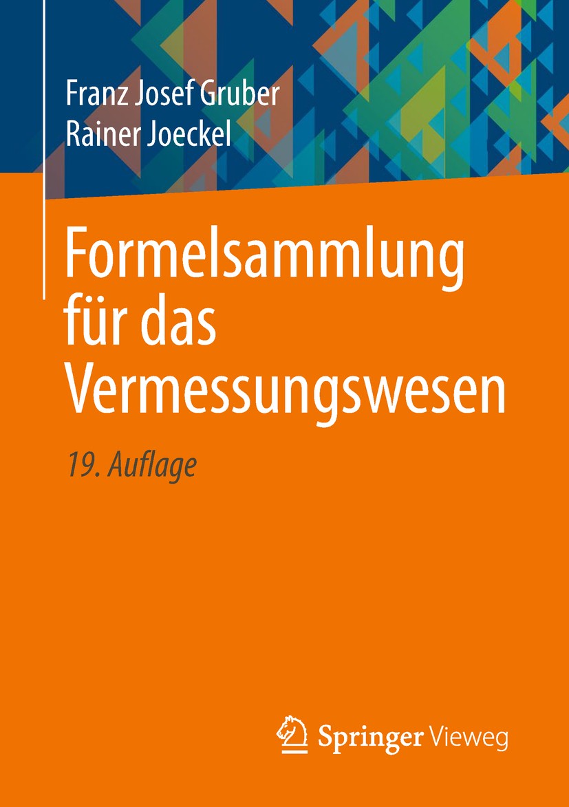 Titlebook: Formelsammlung für das Vermessungswesen; Franz Josef Gruber,Rainer Joeckel Textbook 201819th edition Springer Fachmedien Wiesbaden GmbH, e Titlebook: Formelsammlung für das Vermessungswesen; Franz Josef Gruber,Rainer Joeckel Textbook 201819th edition Springer Fachmedien Wiesbaden GmbH, e