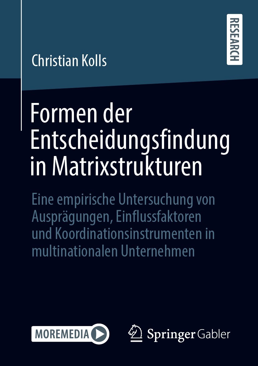 Titlebook: Formen der Entscheidungsfindung in Matrixstrukturen; Eine empirische Unte Christian Kolls Book 2021 Der/die Herausgeber bzw. der/die Autor( Titlebook: Formen der Entscheidungsfindung in Matrixstrukturen; Eine empirische Unte Christian Kolls Book 2021 Der/die Herausgeber bzw. der/die Autor(