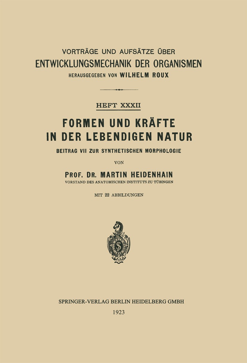 Titlebook: Formen und Kräfte in der Lebendigen Natur; Beitrag VII zur Synt Martin Heidenhain Book 1923 Springer-Verlag Berlin Heidelberg 1923 Biologie Titlebook: Formen und Kräfte in der Lebendigen Natur; Beitrag VII zur Synt Martin Heidenhain Book 1923 Springer-Verlag Berlin Heidelberg 1923 Biologie