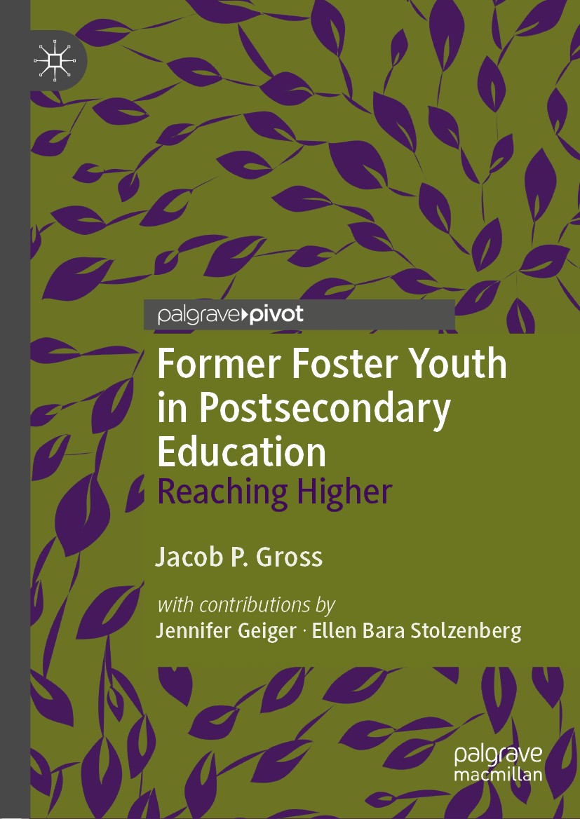 Titlebook: Former Foster Youth in Postsecondary Education; Reaching Higher Jacob P. Gross Book 2019 The Editor(s) (if applicable) and The Author(s), u Titlebook: Former Foster Youth in Postsecondary Education; Reaching Higher Jacob P. Gross Book 2019 The Editor(s) (if applicable) and The Author(s), u