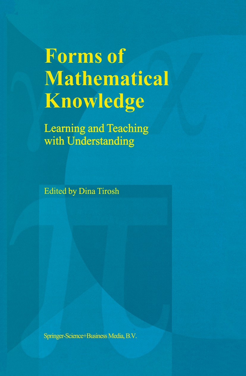 Titlebook: Forms of Mathematical Knowledge; Learning and Teachin Dina Tirosh Book 1999 Springer Science+Business Media Dordrecht 1999 Finite.Mathemati Titlebook: Forms of Mathematical Knowledge; Learning and Teachin Dina Tirosh Book 1999 Springer Science+Business Media Dordrecht 1999 Finite.Mathemati