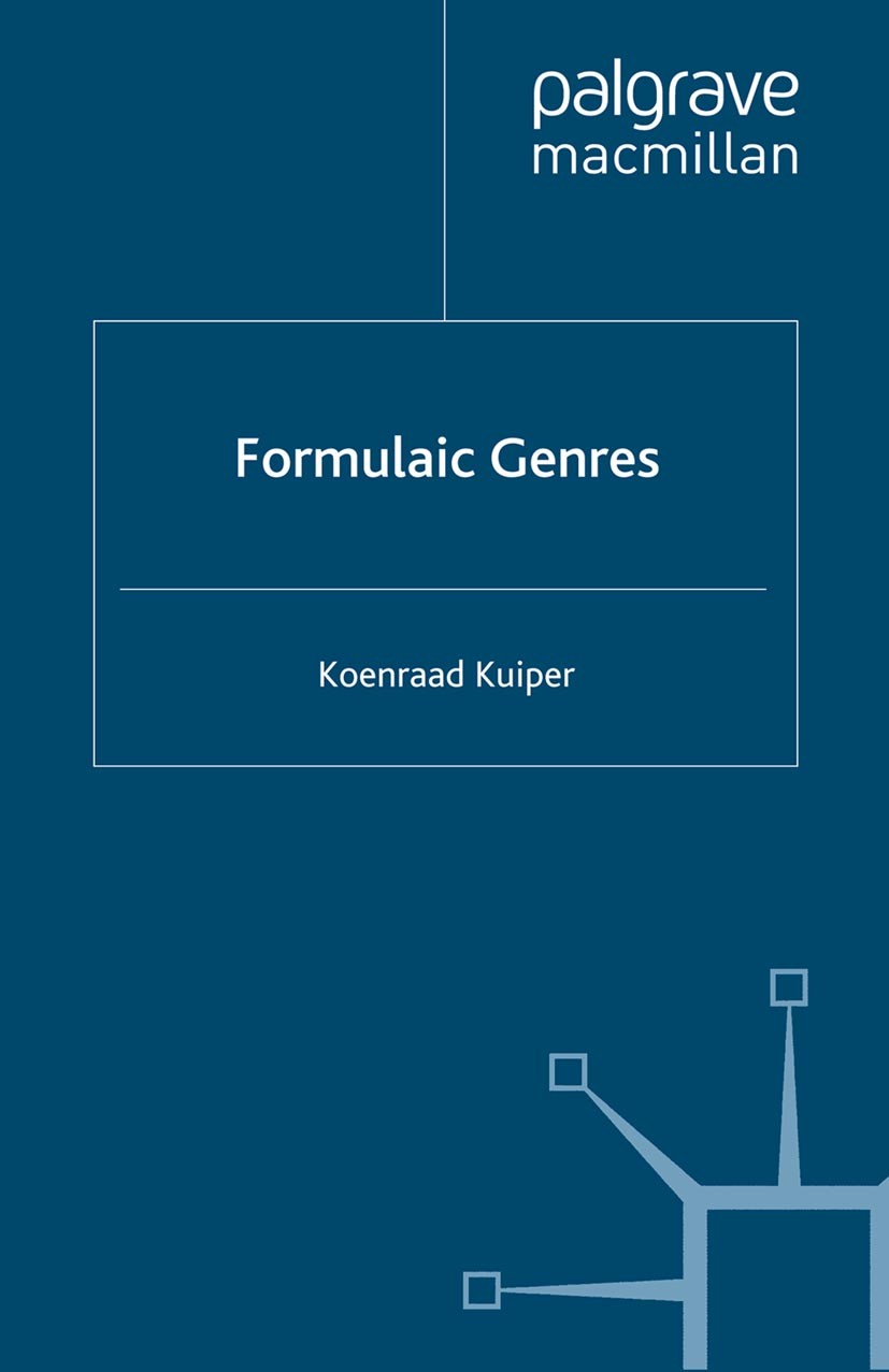 Titlebook: Formulaic Genres; Koenraad Kuiper Book 2009 Palgrave Macmillan, a division of Macmillan Publishers Limited 2009 body.Case Studies.China.co Titlebook: Formulaic Genres; Koenraad Kuiper Book 2009 Palgrave Macmillan, a division of Macmillan Publishers Limited 2009 body.Case Studies.China.co