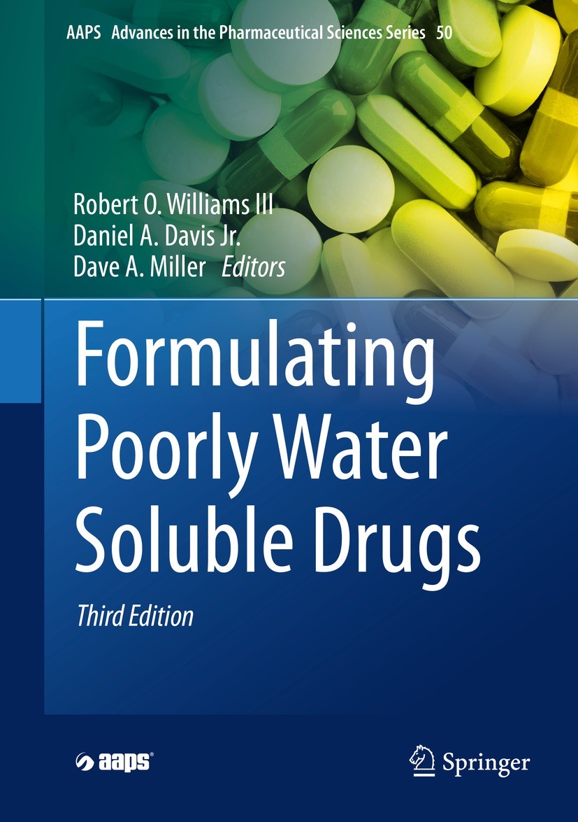 Titlebook: Formulating Poorly Water Soluble Drugs; Robert O. Williams III,Daniel A. Davis Jr.,Dave A. Book 2022Latest edition American Association of Titlebook: Formulating Poorly Water Soluble Drugs; Robert O. Williams III,Daniel A. Davis Jr.,Dave A. Book 2022Latest edition American Association of