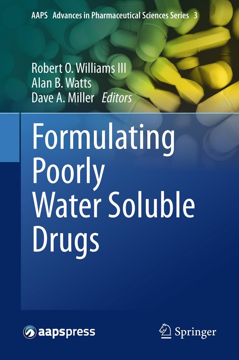 Titlebook: Formulating Poorly Water Soluble Drugs; Robert O. Williams III,Alan B. Watts,Dave A. Mille Book 2012 American Association of Pharmaceutica Titlebook: Formulating Poorly Water Soluble Drugs; Robert O. Williams III,Alan B. Watts,Dave A. Mille Book 2012 American Association of Pharmaceutica