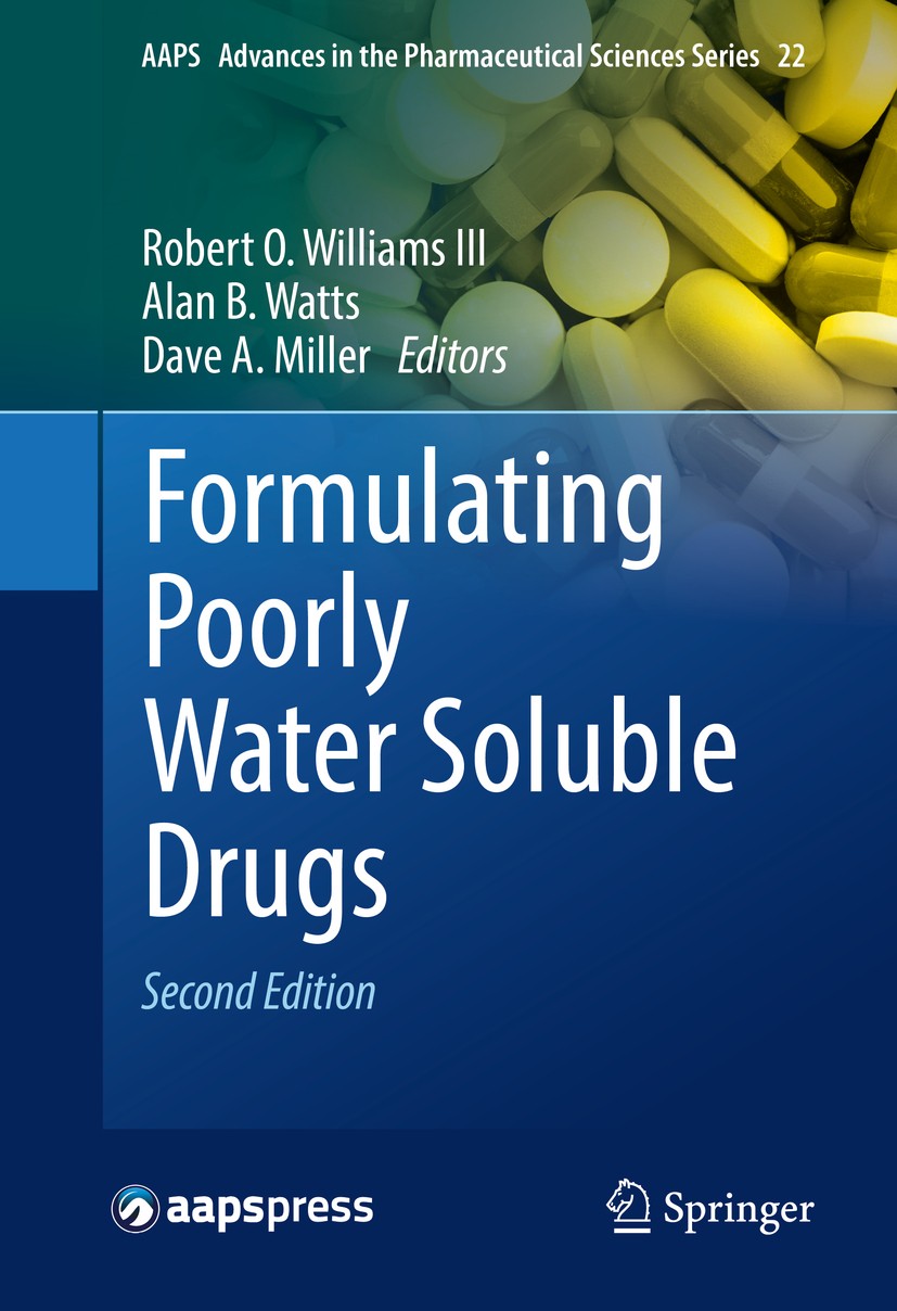 Titlebook: Formulating Poorly Water Soluble Drugs; Robert O. Williams III,Alan B. Watts,Dave A. Mille Book 20162nd edition American Association of Ph Titlebook: Formulating Poorly Water Soluble Drugs; Robert O. Williams III,Alan B. Watts,Dave A. Mille Book 20162nd edition American Association of Ph