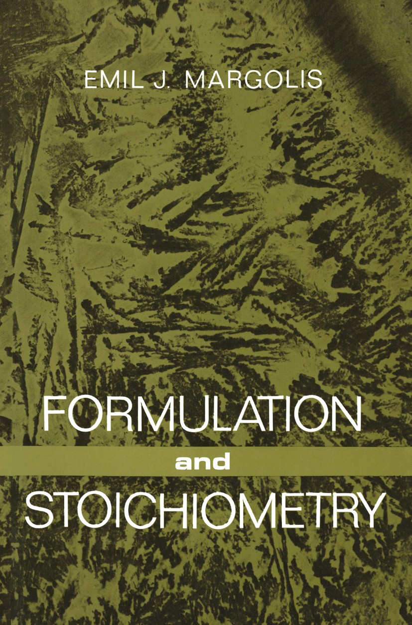Titlebook: Formulation and Stoichiometry; A Review of Fundamen Emil J. Margolis Book 1968 Meredith Corporation 1968 Atom.Stoichiometry.chemistry.elect Titlebook: Formulation and Stoichiometry; A Review of Fundamen Emil J. Margolis Book 1968 Meredith Corporation 1968 Atom.Stoichiometry.chemistry.elect