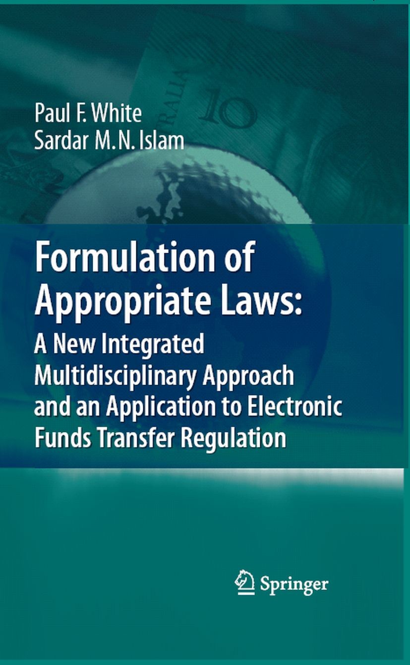 Titlebook: Formulation of Appropriate Laws: A New Integrated Multidisciplinary Approach and an Application to E; Paul F. White,Sardar M. N. Islam Boo Titlebook: Formulation of Appropriate Laws: A New Integrated Multidisciplinary Approach and an Application to E; Paul F. White,Sardar M. N. Islam Boo