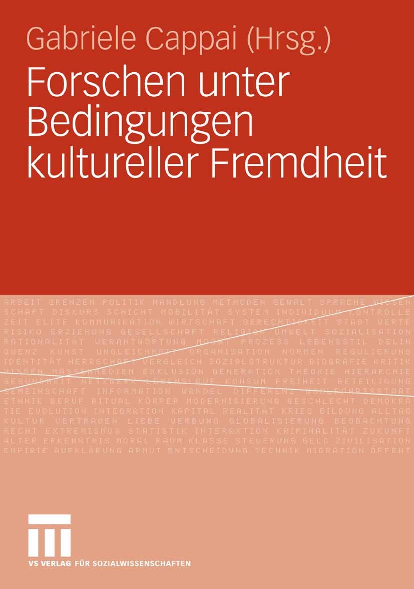 Titlebook: Forschen unter Bedingungen kultureller Fremdheit; Gabriele Cappai Book 2008 VS Verlag für Sozialwissenschaften | Springer Fachmedien Wiesb Titlebook: Forschen unter Bedingungen kultureller Fremdheit; Gabriele Cappai Book 2008 VS Verlag für Sozialwissenschaften | Springer Fachmedien Wiesb