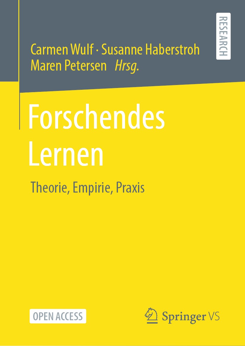 Titlebook: Forschendes Lernen; Theorie, Empirie, Pr Carmen Wulf,Susanne Haberstroh,Maren Petersen Book‘‘‘‘‘‘‘‘ 2020 Der/die Herausgeber bzw. der/die A Titlebook: Forschendes Lernen; Theorie, Empirie, Pr Carmen Wulf,Susanne Haberstroh,Maren Petersen Book‘‘‘‘‘‘‘‘ 2020 Der/die Herausgeber bzw. der/die A