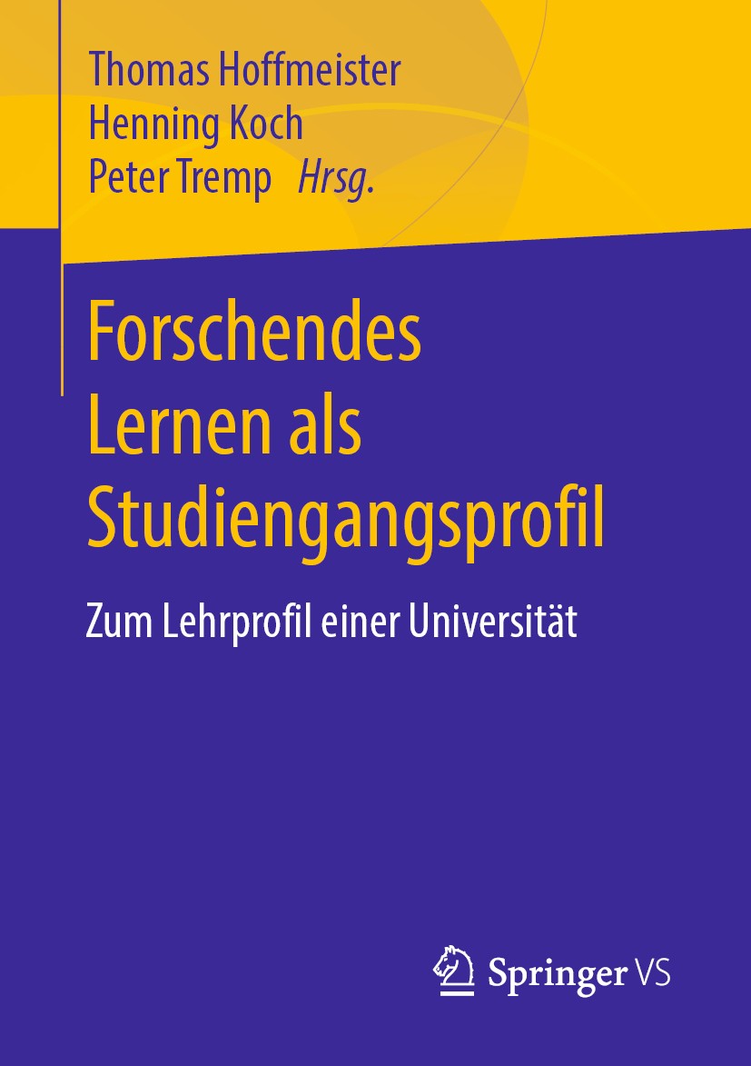 Titlebook: Forschendes Lernen als Studiengangsprofil; Zum Lehrprofil einer Thomas Hoffmeister,Henning Koch,Peter Tremp Book 2020 Springer Fachmedien W Titlebook: Forschendes Lernen als Studiengangsprofil; Zum Lehrprofil einer Thomas Hoffmeister,Henning Koch,Peter Tremp Book 2020 Springer Fachmedien W