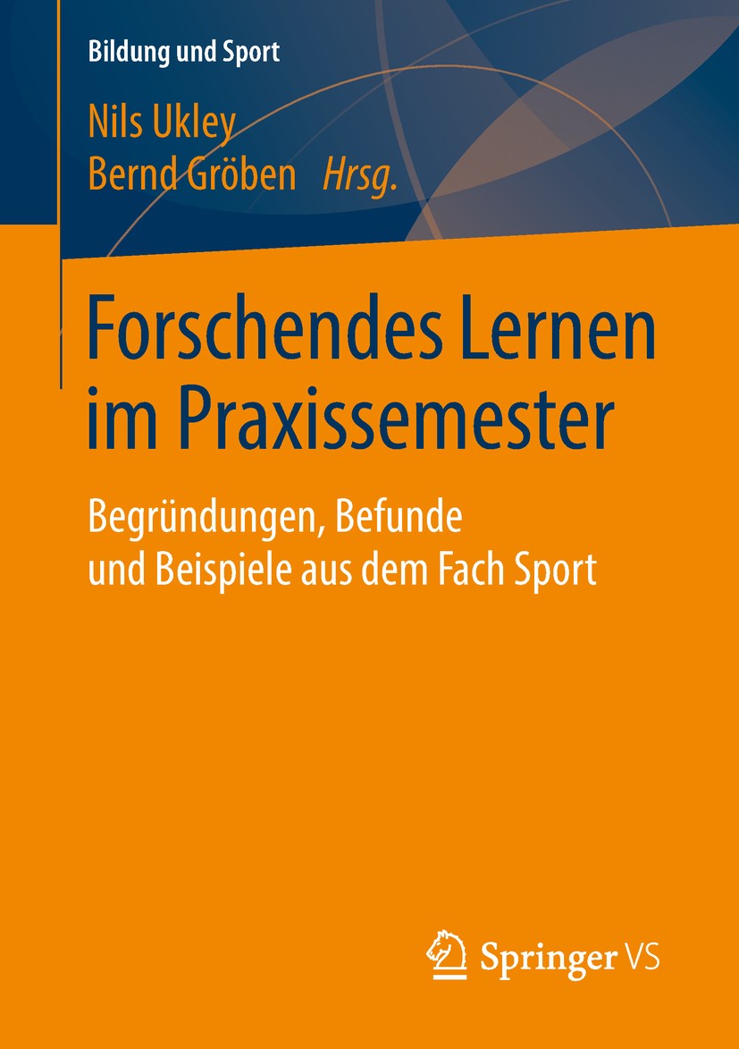 Titlebook: Forschendes Lernen im Praxissemester; Begründungen, Befund Nils Ukley,Bernd Gröben Book 2018 Springer Fachmedien Wiesbaden GmbH, ein Teil v Titlebook: Forschendes Lernen im Praxissemester; Begründungen, Befund Nils Ukley,Bernd Gröben Book 2018 Springer Fachmedien Wiesbaden GmbH, ein Teil v