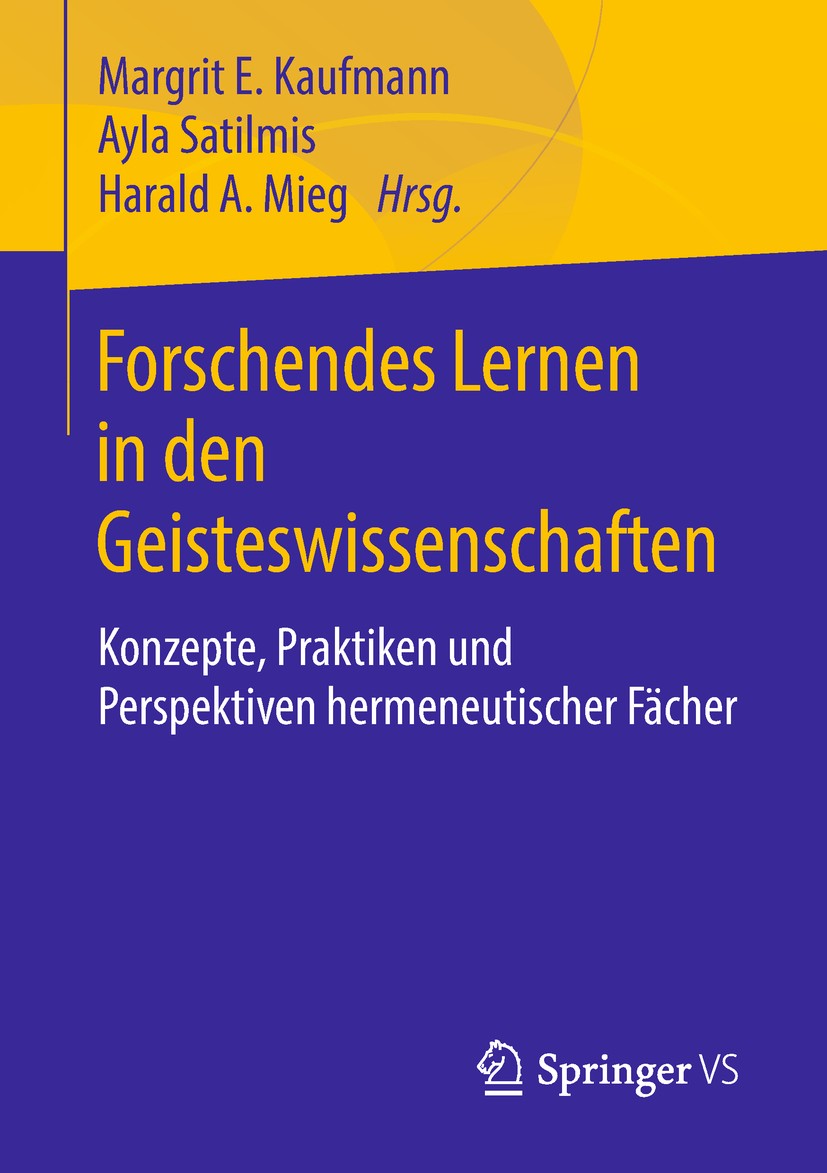 Titlebook: Forschendes Lernen in den Geisteswissenschaften; Konzepte, Praktiken Margrit E. Kaufmann,Ayla Satilmis,Harald A. Mieg Book 2019 Springer F Titlebook: Forschendes Lernen in den Geisteswissenschaften; Konzepte, Praktiken Margrit E. Kaufmann,Ayla Satilmis,Harald A. Mieg Book 2019 Springer F