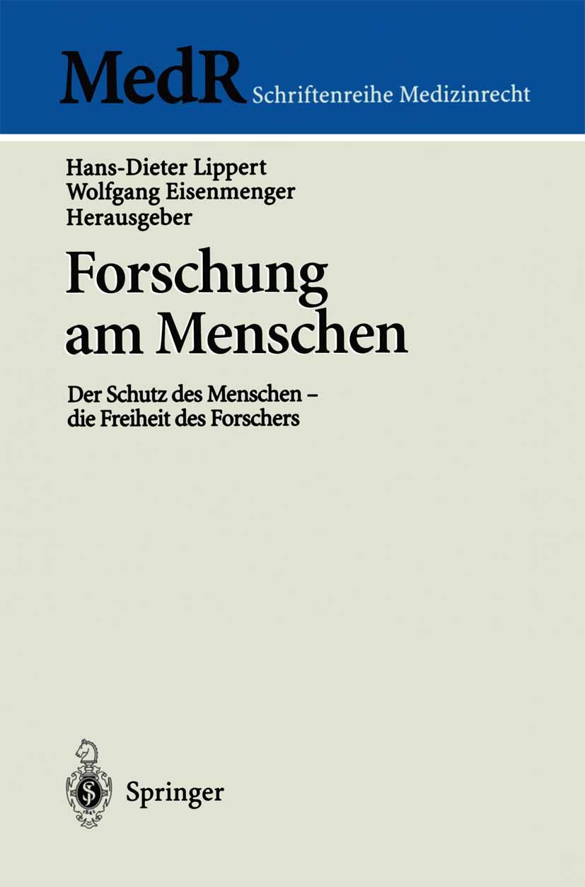 Titlebook: Forschung am Menschen; Der Schutz des Mensc Hans-Dieter Lippert,Wolfgang Eisenmenger Conference proceedings 1999 Springer-Verlag Berlin Hei Titlebook: Forschung am Menschen; Der Schutz des Mensc Hans-Dieter Lippert,Wolfgang Eisenmenger Conference proceedings 1999 Springer-Verlag Berlin Hei