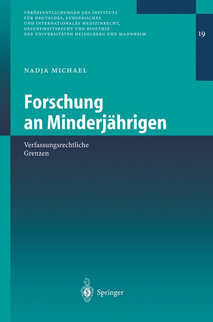 Titlebook: Forschung an Minderjährigen; Verfassungsrechtlich Nadja Michael Book 2004 Springer-Verlag Berlin Heidelberg 2004 Elterliche Sorge.Forschung Titlebook: Forschung an Minderjährigen; Verfassungsrechtlich Nadja Michael Book 2004 Springer-Verlag Berlin Heidelberg 2004 Elterliche Sorge.Forschung