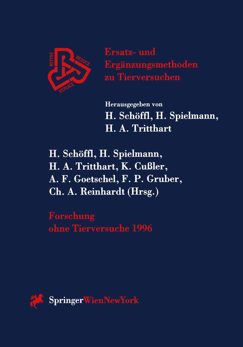 Titlebook: Forschung ohne Tierversuche 1996; Harald Schöffl,Horst Spielmann,Christoph A. Reinha Conference proceedings 1997 Springer-Verlag/Wien 1997 Titlebook: Forschung ohne Tierversuche 1996; Harald Schöffl,Horst Spielmann,Christoph A. Reinha Conference proceedings 1997 Springer-Verlag/Wien 1997