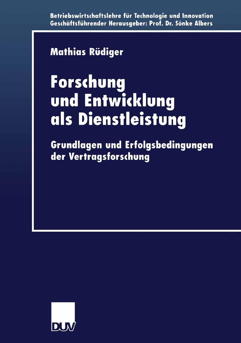Titlebook: Forschung und Entwicklung als Dienstleistung; Grundlagen und Erfol Mathias Rüdiger Book 2000 Springer Fachmedien Wiesbaden 2000 Erfolgsfakt Titlebook: Forschung und Entwicklung als Dienstleistung; Grundlagen und Erfol Mathias Rüdiger Book 2000 Springer Fachmedien Wiesbaden 2000 Erfolgsfakt