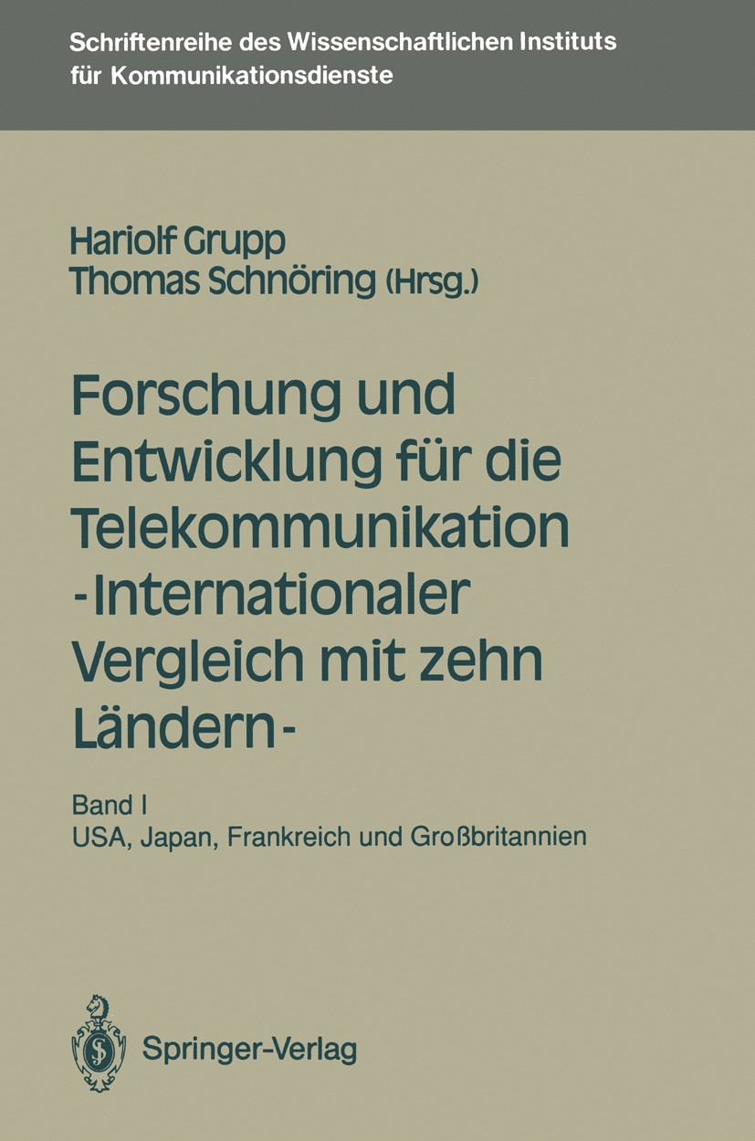 Titlebook: Forschung und Entwicklung für die Telekommunikation — Internationaler Vergleich mit zehn Ländern —; Band I: USA, Japan, Hariolf Grupp,Thom Titlebook: Forschung und Entwicklung für die Telekommunikation — Internationaler Vergleich mit zehn Ländern —; Band I: USA, Japan, Hariolf Grupp,Thom