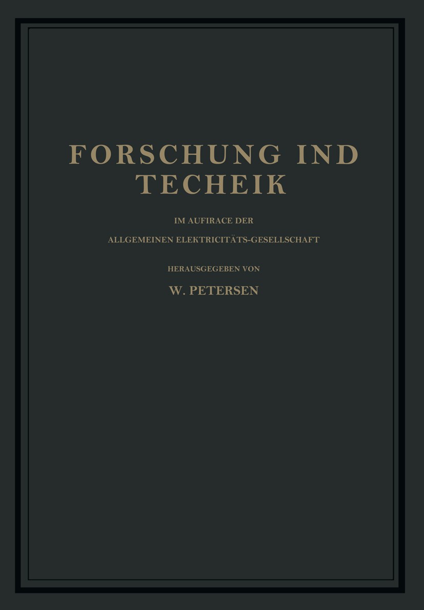 Titlebook: Forschung und Technik; Im Auftrage der Allg W. Petersen (Professor Dr.- Ing. Dr. Rer. Pol. E. Book 1930 Julius Springer in Berlin 1930 Asy Titlebook: Forschung und Technik; Im Auftrage der Allg W. Petersen (Professor Dr.- Ing. Dr. Rer. Pol. E. Book 1930 Julius Springer in Berlin 1930 Asy