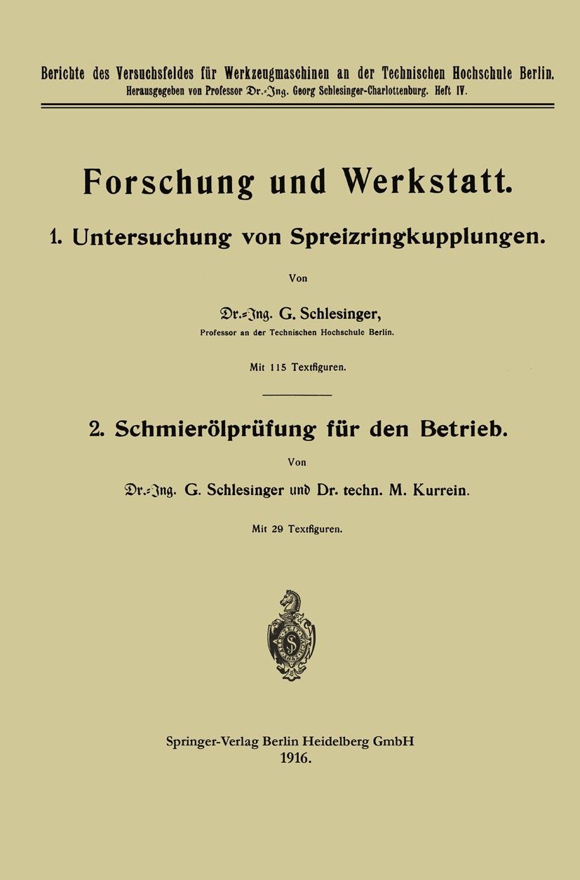 Titlebook: Forschung und Werkstatt; 1. Untersuchung von G. Schlesinger,M. Kurrein Book 1916 Springer-Verlag Berlin Heidelberg 1916 Forschung.Kupplung Titlebook: Forschung und Werkstatt; 1. Untersuchung von G. Schlesinger,M. Kurrein Book 1916 Springer-Verlag Berlin Heidelberg 1916 Forschung.Kupplung
