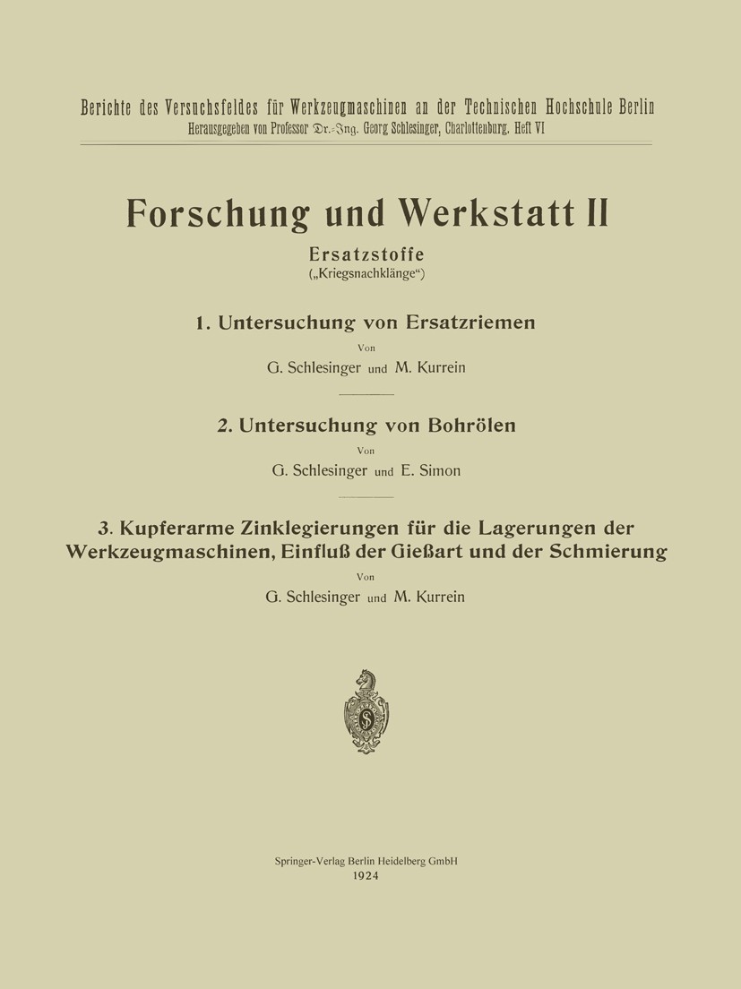 Titlebook: Forschung und Werkstatt II; Ersatzstoffe Georg Schlesinger,M. Kurrein,E. Simon Book 1924 Springer-Verlag Berlin Heidelberg 1924 Forschung.l Titlebook: Forschung und Werkstatt II; Ersatzstoffe Georg Schlesinger,M. Kurrein,E. Simon Book 1924 Springer-Verlag Berlin Heidelberg 1924 Forschung.l