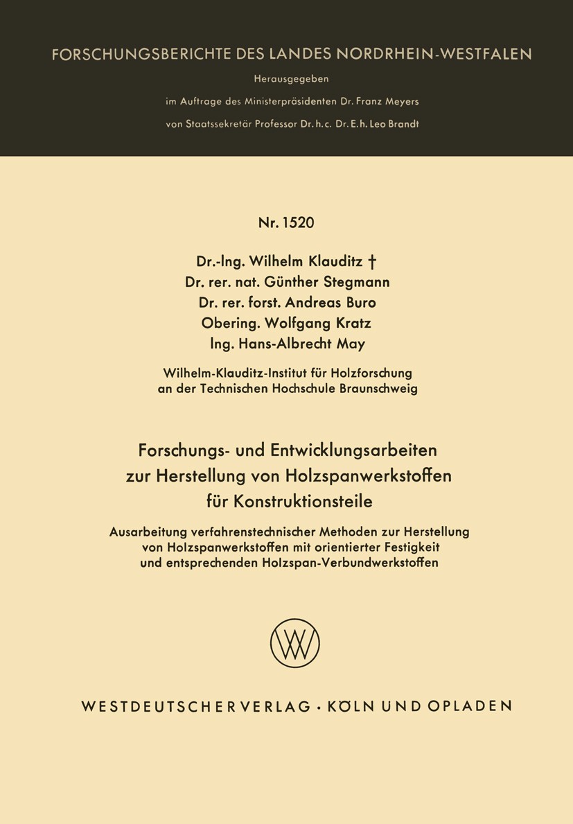 Titlebook: Forschungs- und Entwicklungsarbeiten zur Herstellung von Holzspanwerkstoffen für Konstruktionsteile; Ausarbeitung verfahr Wilhelm Klauditz, Titlebook: Forschungs- und Entwicklungsarbeiten zur Herstellung von Holzspanwerkstoffen für Konstruktionsteile; Ausarbeitung verfahr Wilhelm Klauditz,