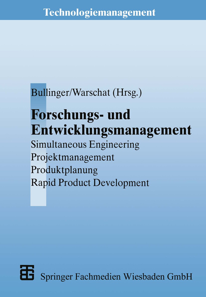 Titlebook: Forschungs- und Entwicklungsmanagement; Simultaneous Enginee Hans-Jörg Bullinger,Joachim Warschat Textbook 1997 Springer Fachmedien Wiesbad Titlebook: Forschungs- und Entwicklungsmanagement; Simultaneous Enginee Hans-Jörg Bullinger,Joachim Warschat Textbook 1997 Springer Fachmedien Wiesbad