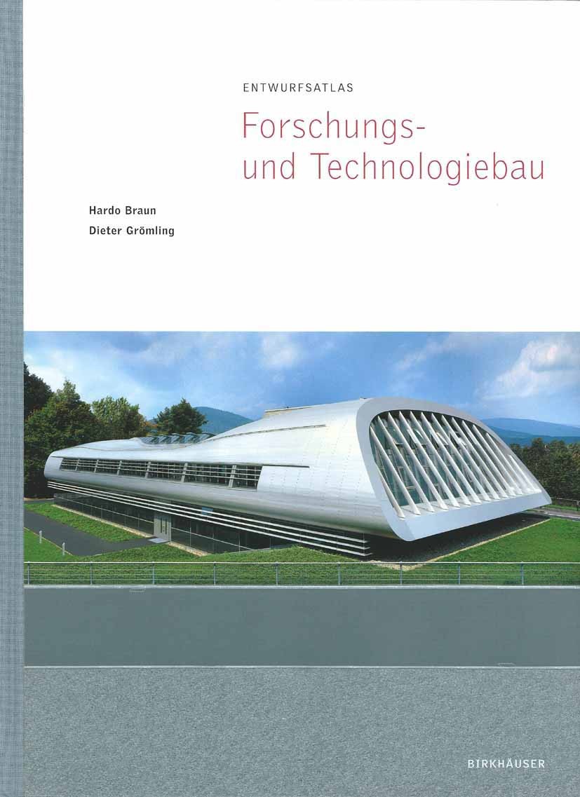 Titlebook: Entwurfsatlas Forschungs- und Technologiebau; Hardo Braun,Dieter Grömling Book 2005Latest edition Birkhäuser Basel 2005 Bau.Bauten.Entwerf Titlebook: Entwurfsatlas Forschungs- und Technologiebau; Hardo Braun,Dieter Grömling Book 2005Latest edition Birkhäuser Basel 2005 Bau.Bauten.Entwerf