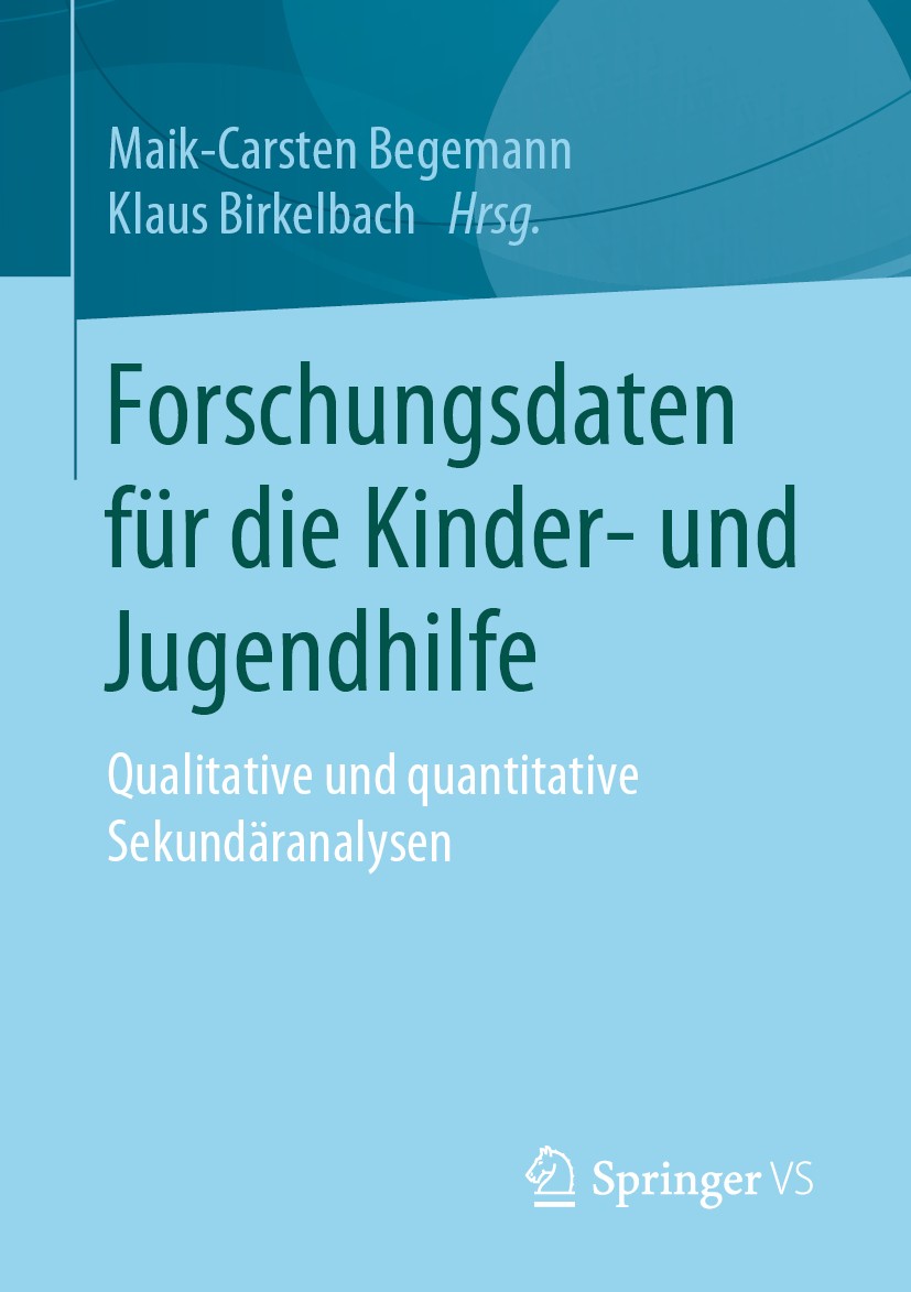 Titlebook: Forschungsdaten für die Kinder- und Jugendhilfe; Qualitative und quan Maik-Carsten Begemann,Klaus Birkelbach Book 2019 Springer Fachmedien Titlebook: Forschungsdaten für die Kinder- und Jugendhilfe; Qualitative und quan Maik-Carsten Begemann,Klaus Birkelbach Book 2019 Springer Fachmedien