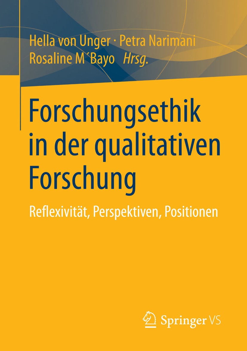 Titlebook: Forschungsethik in der qualitativen Forschung; Reflexivität, Perspe Hella von Unger,Petra Narimani,Rosaline M´Bayo Book 2014 Springer Fachm Titlebook: Forschungsethik in der qualitativen Forschung; Reflexivität, Perspe Hella von Unger,Petra Narimani,Rosaline M´Bayo Book 2014 Springer Fachm
