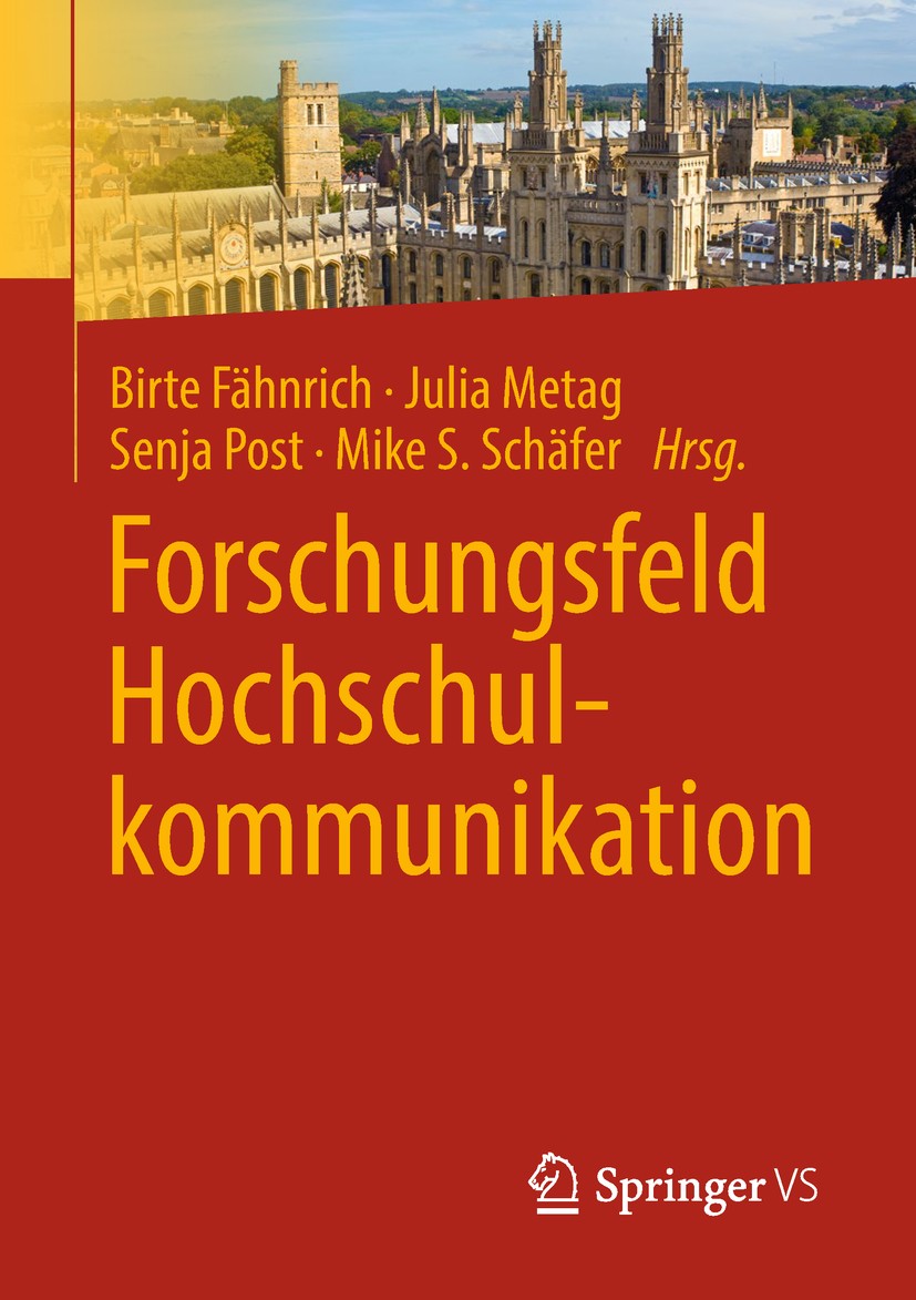 Titlebook: Forschungsfeld Hochschulkommunikation; Birte Fähnrich,Julia Metag,Mike S. Schäfer Book 2019 Springer Fachmedien Wiesbaden GmbH, ein Teil v Titlebook: Forschungsfeld Hochschulkommunikation; Birte Fähnrich,Julia Metag,Mike S. Schäfer Book 2019 Springer Fachmedien Wiesbaden GmbH, ein Teil v