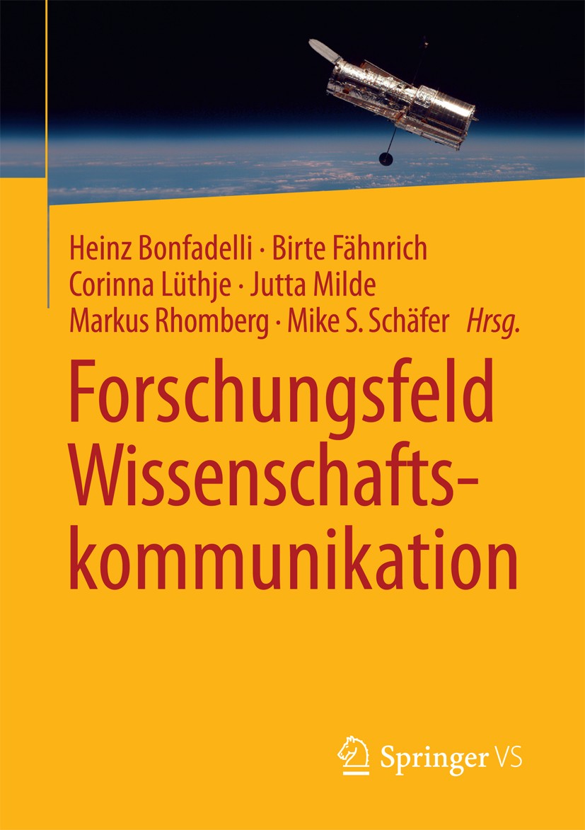 Titlebook: Forschungsfeld Wissenschaftskommunikation; Heinz Bonfadelli,Birte Fähnrich,Mike S. Schäfer Book 2017 Springer Fachmedien Wiesbaden GmbH 20 Titlebook: Forschungsfeld Wissenschaftskommunikation; Heinz Bonfadelli,Birte Fähnrich,Mike S. Schäfer Book 2017 Springer Fachmedien Wiesbaden GmbH 20
