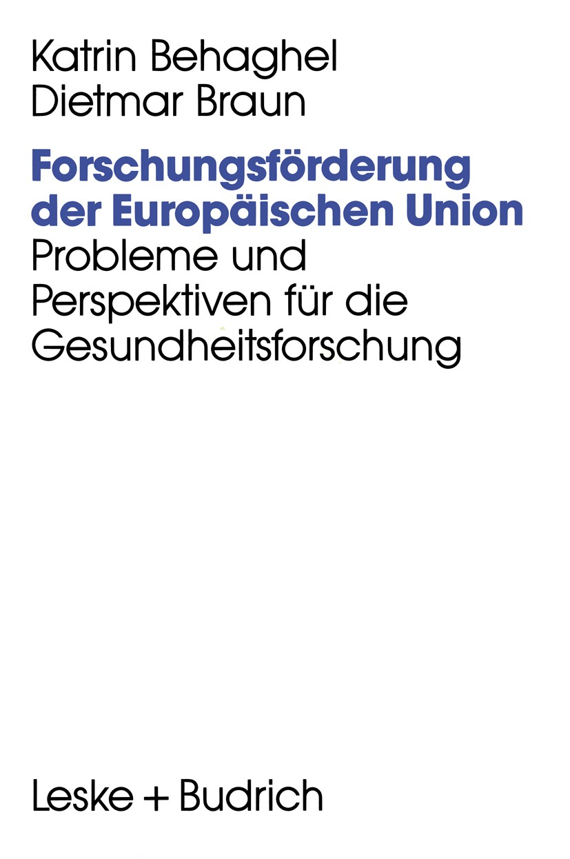 Titlebook: Forschungsförderung der Europäischen Union; Probleme und Perspek Katrin Behaghel,Dietmar Braun Book 1994 Leske + Budrich, Opladen 1994 Bete Titlebook: Forschungsförderung der Europäischen Union; Probleme und Perspek Katrin Behaghel,Dietmar Braun Book 1994 Leske + Budrich, Opladen 1994 Bete