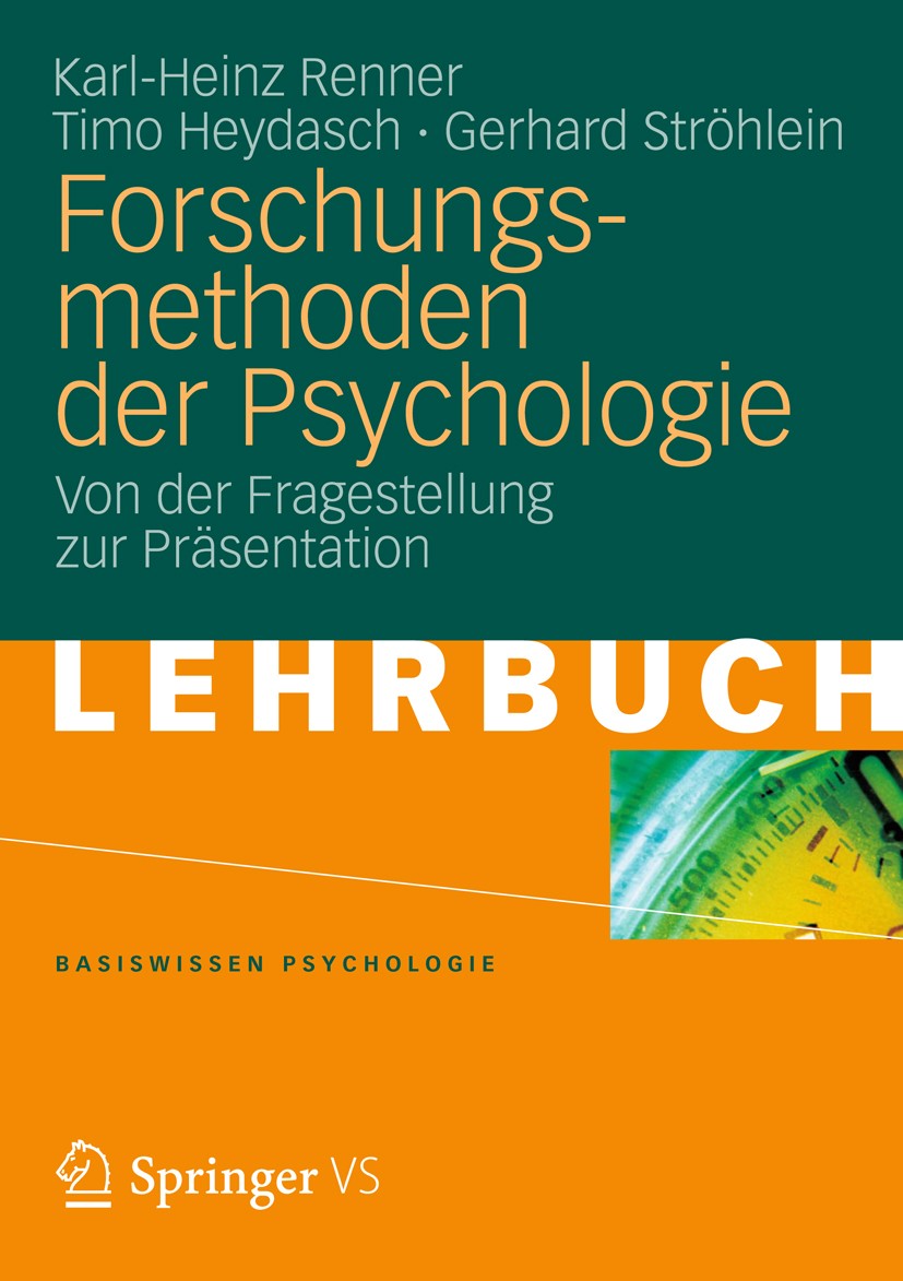 Titlebook: Forschungsmethoden der Psychologie; Von der Fragestellun Karl-Heinz Renner,Timo Heydasch,Gerhard Ströhlein Textbook 2012 VS Verlag für Sozi Titlebook: Forschungsmethoden der Psychologie; Von der Fragestellun Karl-Heinz Renner,Timo Heydasch,Gerhard Ströhlein Textbook 2012 VS Verlag für Sozi