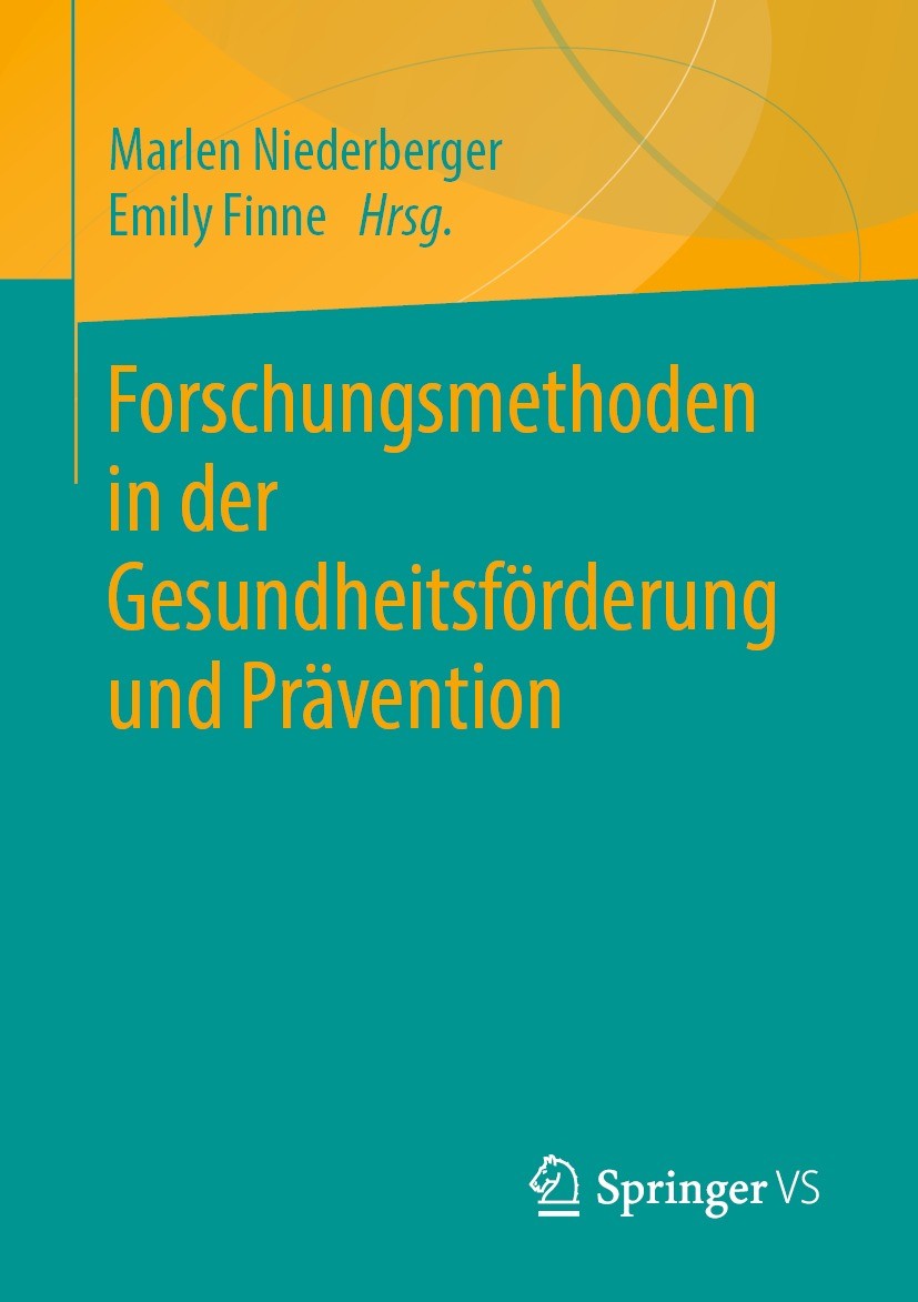 Titlebook: Forschungsmethoden in der Gesundheitsförderung und Prävention; Marlen Niederberger,Emily Finne Book 2021 Springer Fachmedien Wiesbaden Gmb Titlebook: Forschungsmethoden in der Gesundheitsförderung und Prävention; Marlen Niederberger,Emily Finne Book 2021 Springer Fachmedien Wiesbaden Gmb