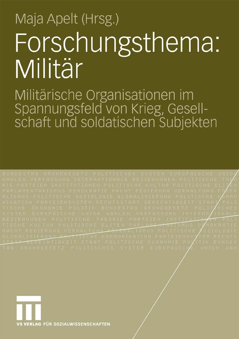 Titlebook: Forschungsthema: Militär; Militärische Organis Maja Apelt Book 2010 VS Verlag für Sozialwissenschaften | Springer Fachmedien Wiesbaden GmbH Titlebook: Forschungsthema: Militär; Militärische Organis Maja Apelt Book 2010 VS Verlag für Sozialwissenschaften | Springer Fachmedien Wiesbaden GmbH