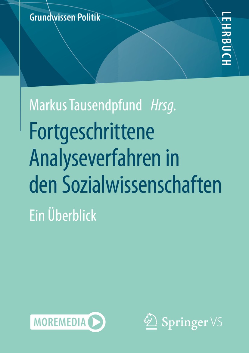 Titlebook: Fortgeschrittene Analyseverfahren in den Sozialwissenschaften; Ein Überblick Markus Tausendpfund Textbook 2020 Der/die Herausgeber bzw. der Titlebook: Fortgeschrittene Analyseverfahren in den Sozialwissenschaften; Ein Überblick Markus Tausendpfund Textbook 2020 Der/die Herausgeber bzw. der