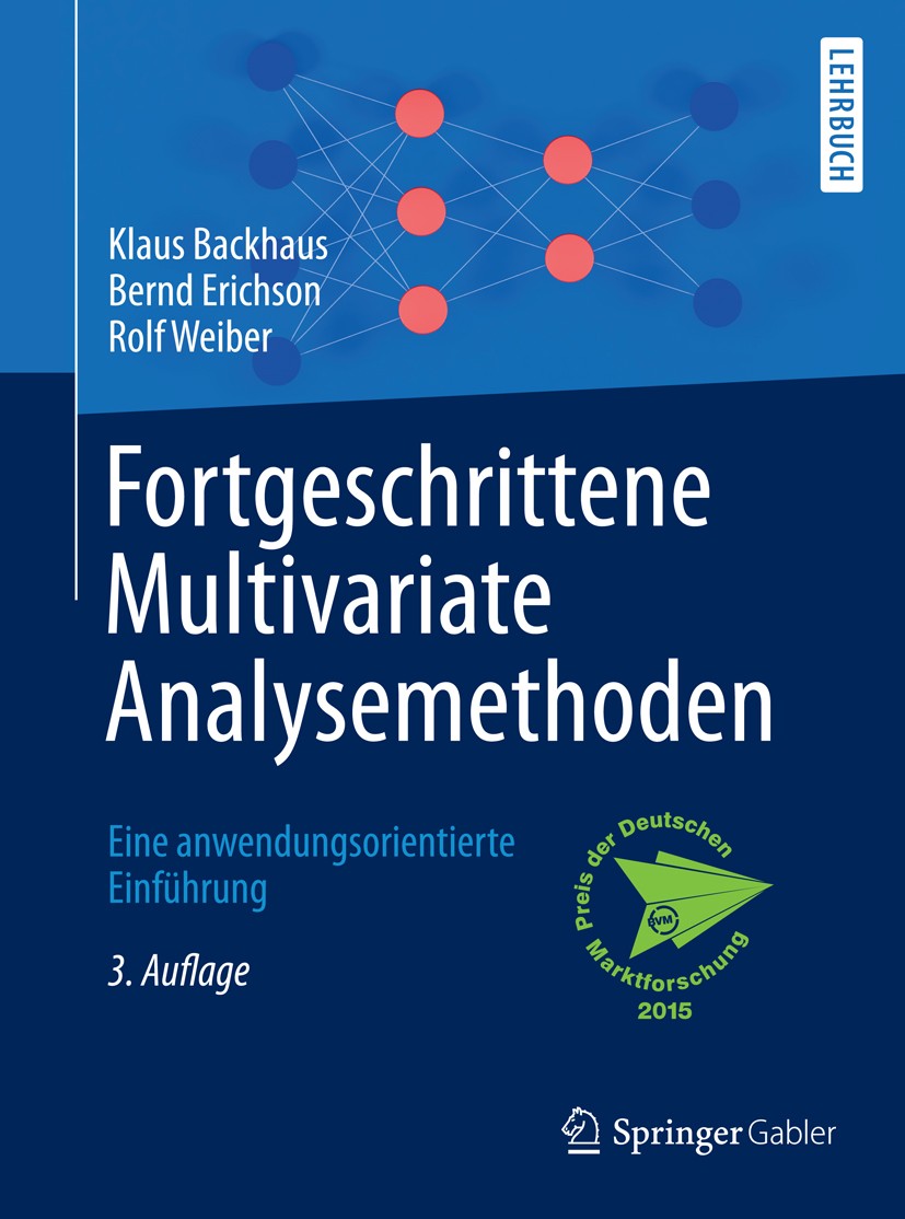 Titlebook: Fortgeschrittene Multivariate Analysemethoden; Eine anwendungsorien Klaus Backhaus,Bernd Erichson,Rolf Weiber Textbook 2015Latest edition S Titlebook: Fortgeschrittene Multivariate Analysemethoden; Eine anwendungsorien Klaus Backhaus,Bernd Erichson,Rolf Weiber Textbook 2015Latest edition S