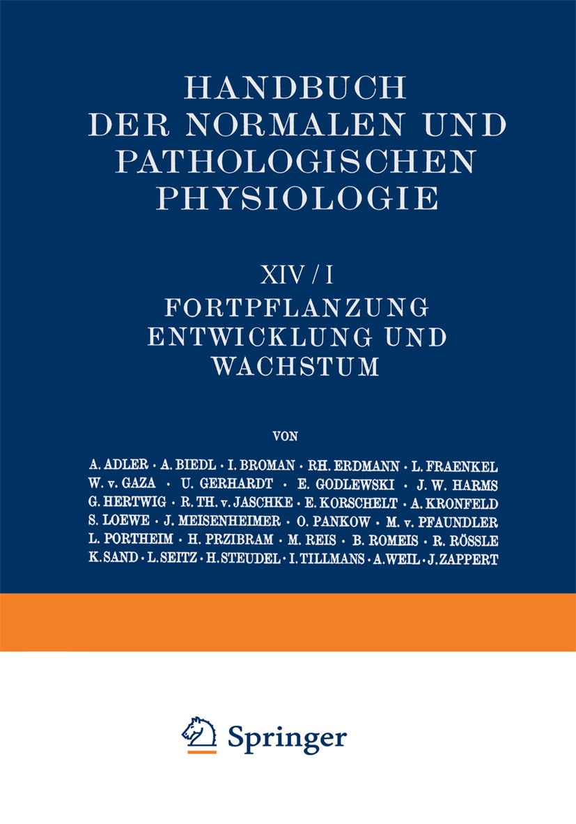 Titlebook: Fortpflanzung; Entwicklung und Wachstum. 2 Teile. 1926/27; A. Adler,A. Biedl,J. Zappert Book 1926 Springer Berlin Heidelberg 1926 Entwickl Titlebook: Fortpflanzung; Entwicklung und Wachstum. 2 Teile. 1926/27; A. Adler,A. Biedl,J. Zappert Book 1926 Springer Berlin Heidelberg 1926 Entwickl